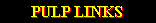 pulp_links.gif (1154 bytes)